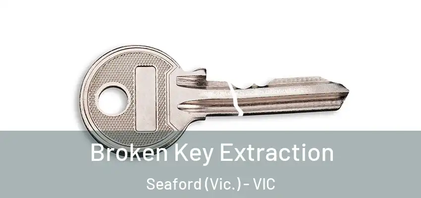Broken Key Extraction Seaford (Vic.) - VIC
