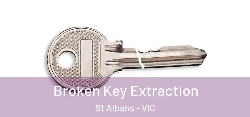 Broken Key Extraction St Albans - VIC