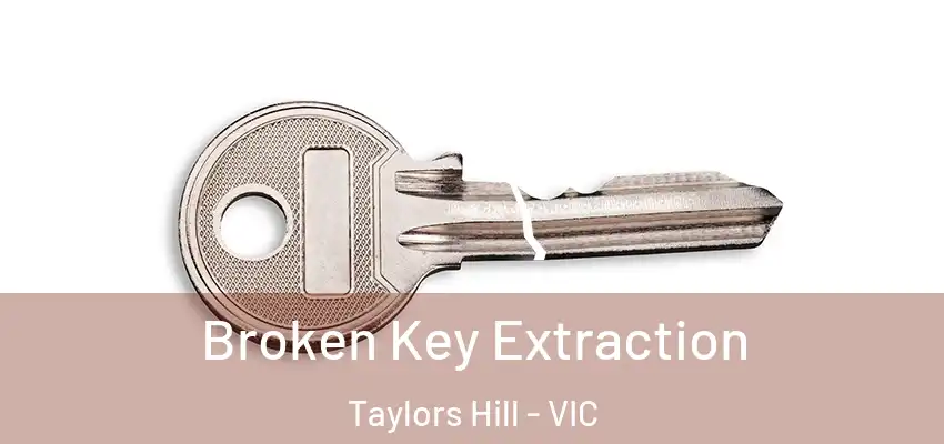 Broken Key Extraction Taylors Hill - VIC