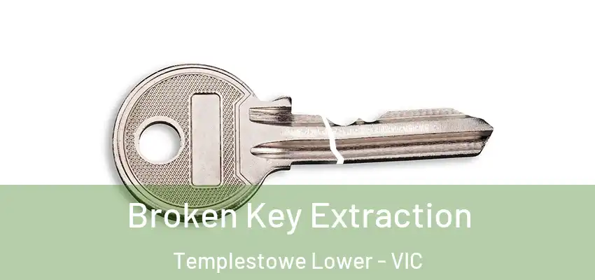 Broken Key Extraction Templestowe Lower - VIC