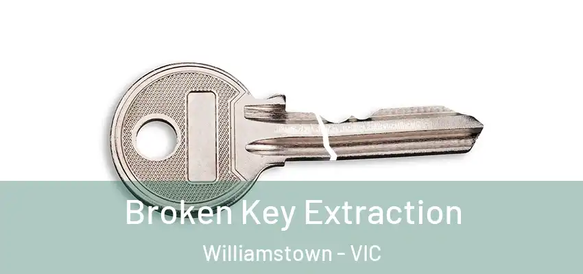 Broken Key Extraction Williamstown - VIC