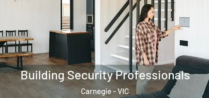Building Security Professionals Carnegie - VIC