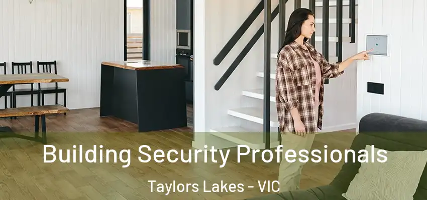 Building Security Professionals Taylors Lakes - VIC