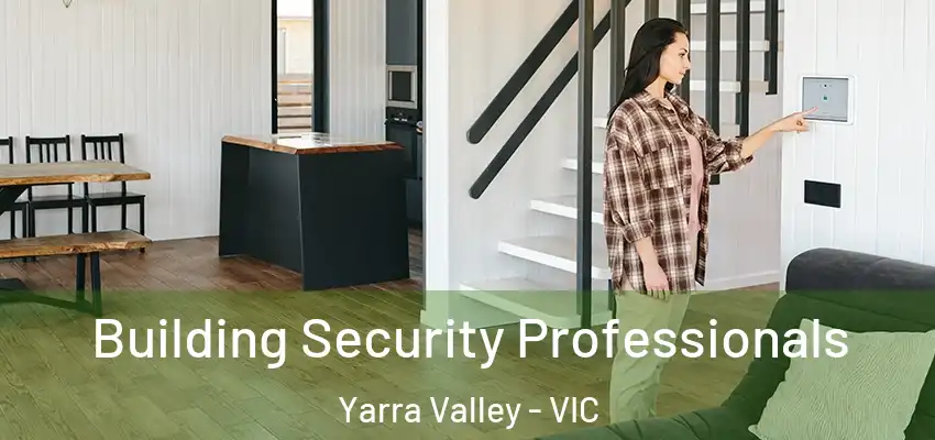  Building Security Professionals Yarra Valley - VIC