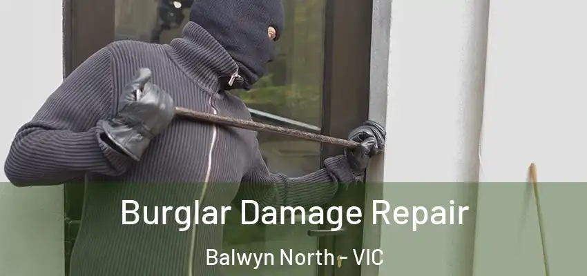 Burglar Damage Repair Balwyn North - VIC