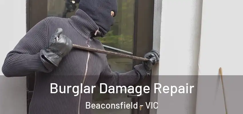  Burglar Damage Repair Beaconsfield - VIC