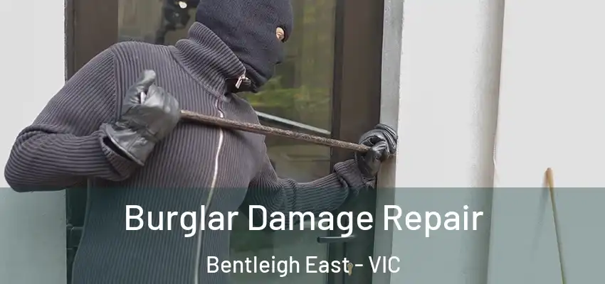 Burglar Damage Repair Bentleigh East - VIC