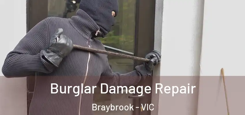 Burglar Damage Repair Braybrook - VIC