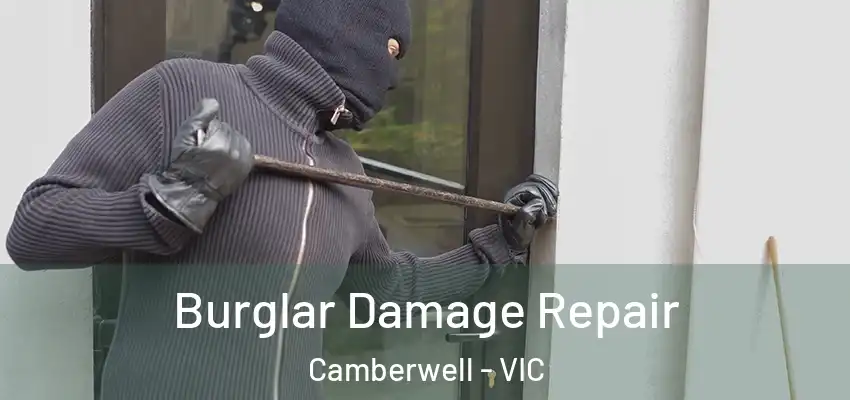 Burglar Damage Repair Camberwell - VIC