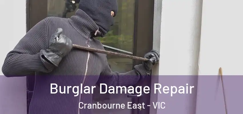  Burglar Damage Repair Cranbourne East - VIC