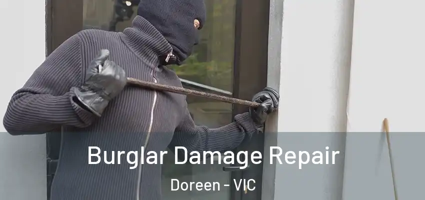 Burglar Damage Repair Doreen - VIC