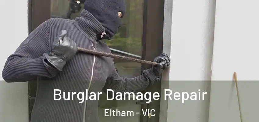  Burglar Damage Repair Eltham - VIC