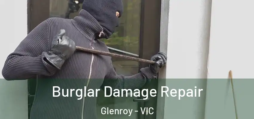 Burglar Damage Repair Glenroy - VIC