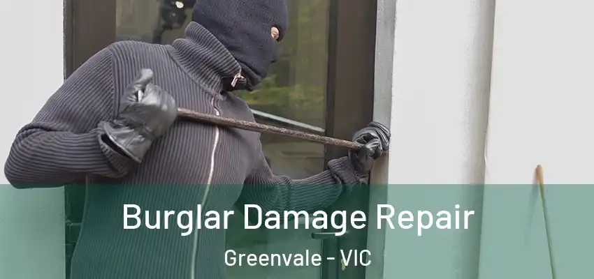 Burglar Damage Repair Greenvale - VIC