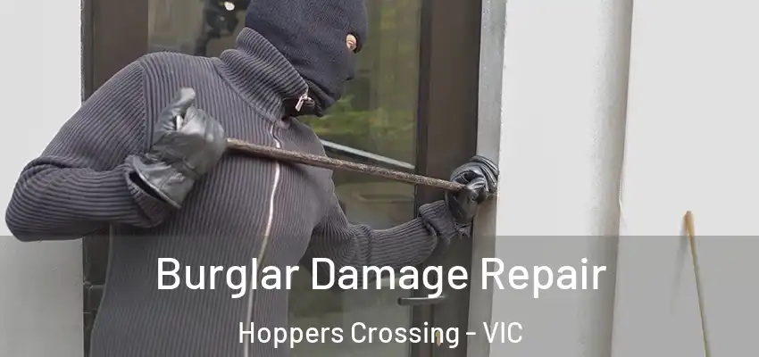 Burglar Damage Repair Hoppers Crossing - VIC