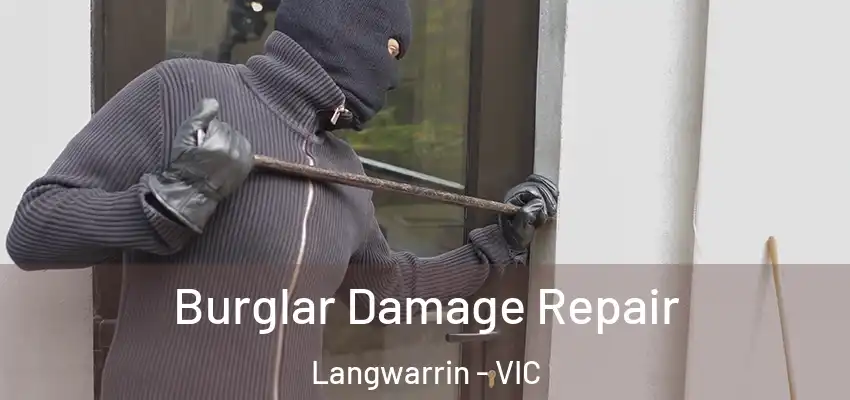 Burglar Damage Repair Langwarrin - VIC