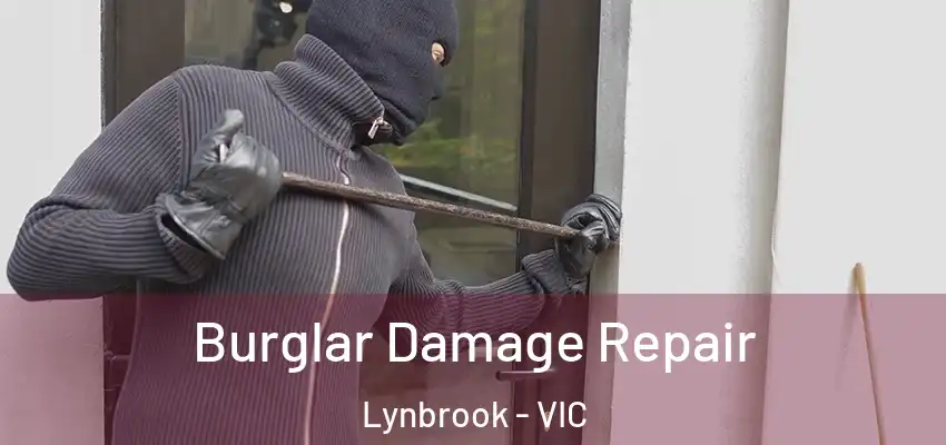 Burglar Damage Repair Lynbrook - VIC