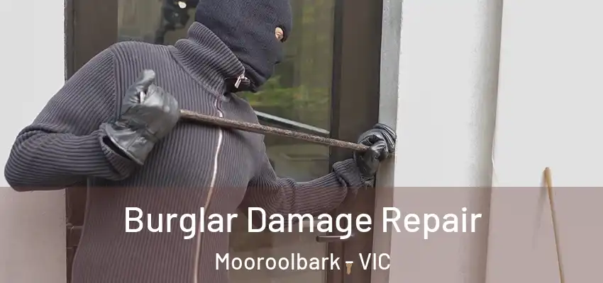 Burglar Damage Repair Mooroolbark - VIC