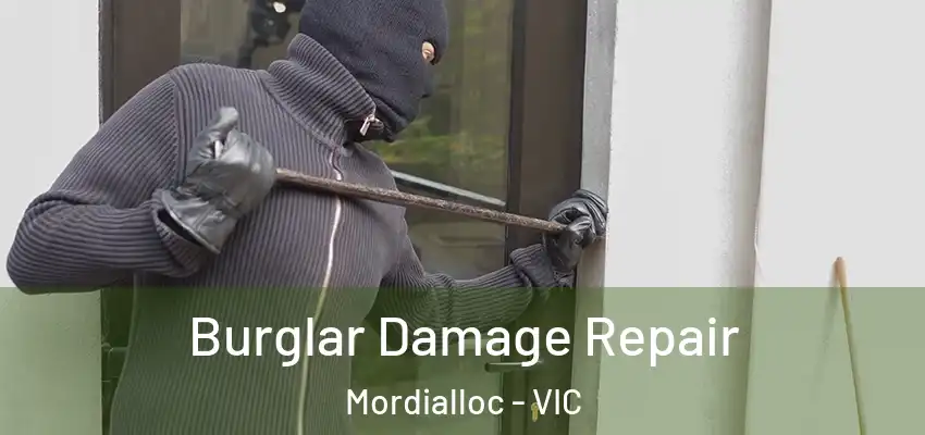 Burglar Damage Repair Mordialloc - VIC