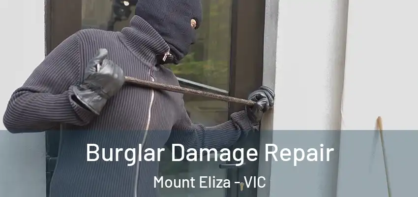 Burglar Damage Repair Mount Eliza - VIC