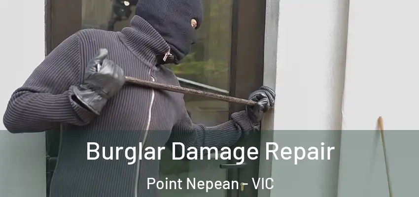 Burglar Damage Repair Point Nepean - VIC