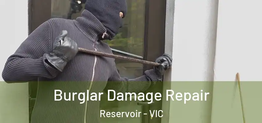 Burglar Damage Repair Reservoir - VIC