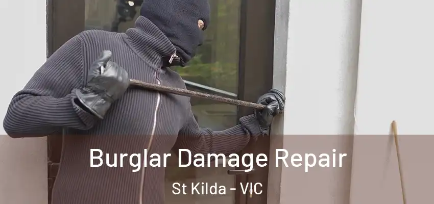Burglar Damage Repair St Kilda - VIC