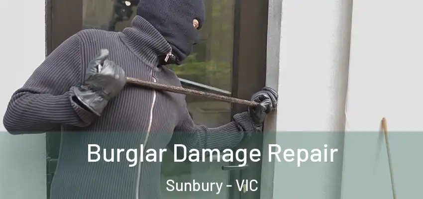 Burglar Damage Repair Sunbury - VIC
