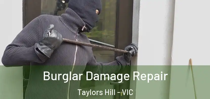 Burglar Damage Repair Taylors Hill - VIC