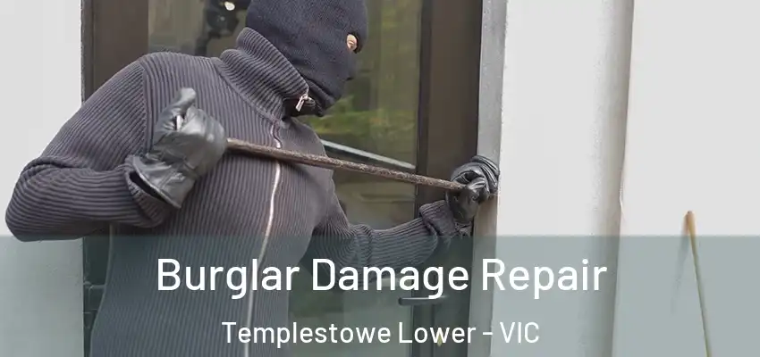  Burglar Damage Repair Templestowe Lower - VIC