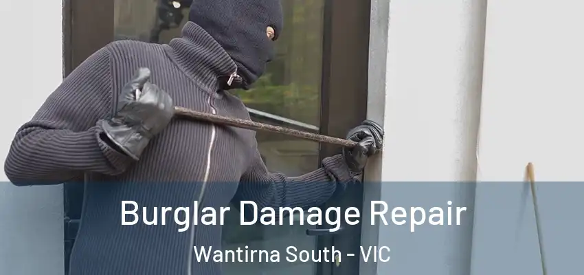 Burglar Damage Repair Wantirna South - VIC