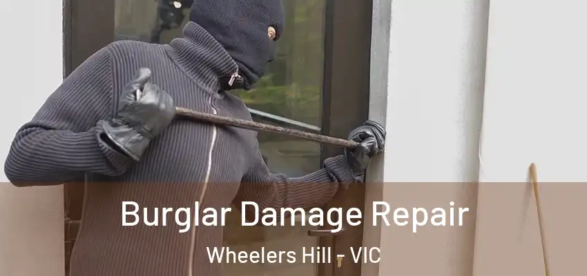 Burglar Damage Repair Wheelers Hill - VIC
