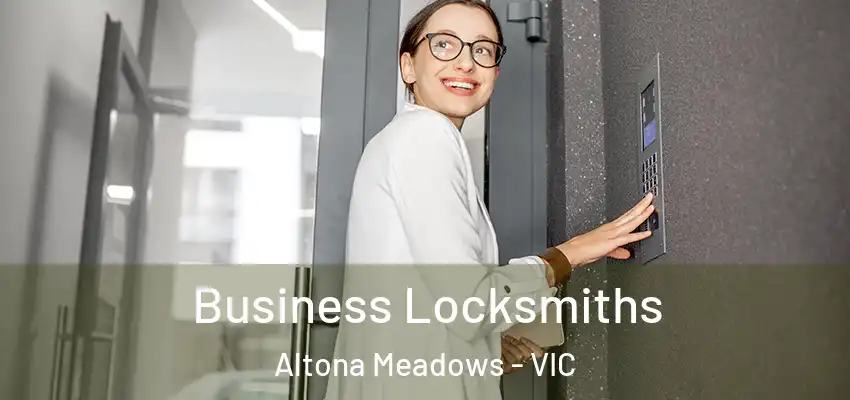 Business Locksmiths Altona Meadows - VIC
