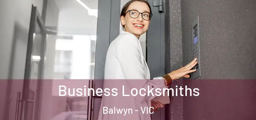 Business Locksmiths Balwyn - VIC