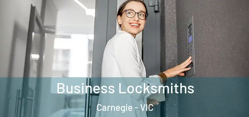 Business Locksmiths Carnegie - VIC