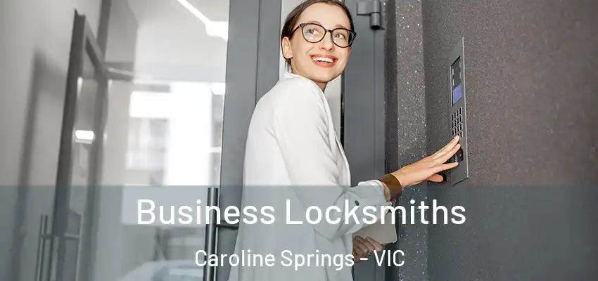 Business Locksmiths Caroline Springs - VIC