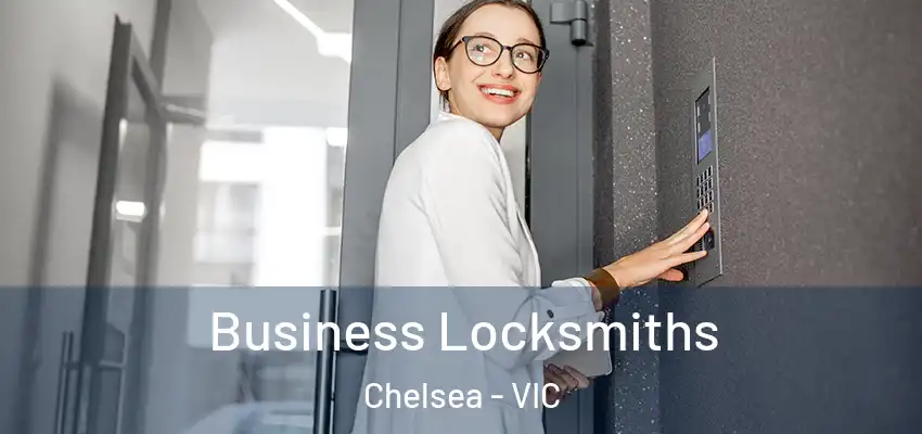 Business Locksmiths Chelsea - VIC