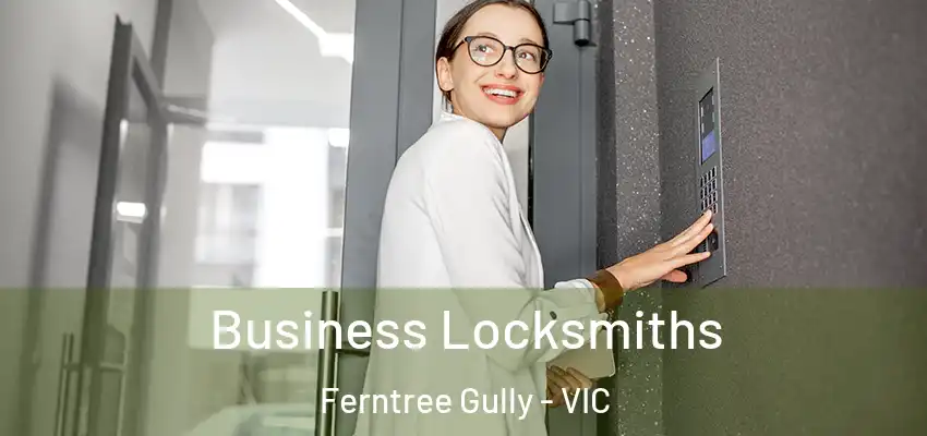 Business Locksmiths Ferntree Gully - VIC