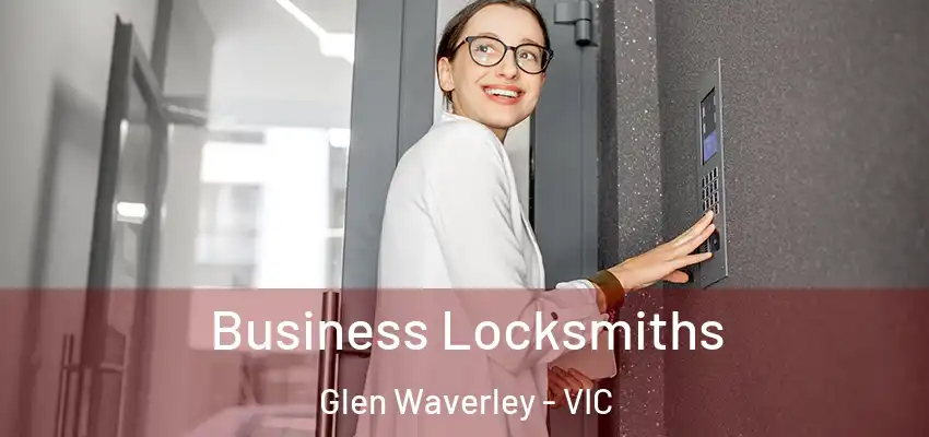 Business Locksmiths Glen Waverley - VIC