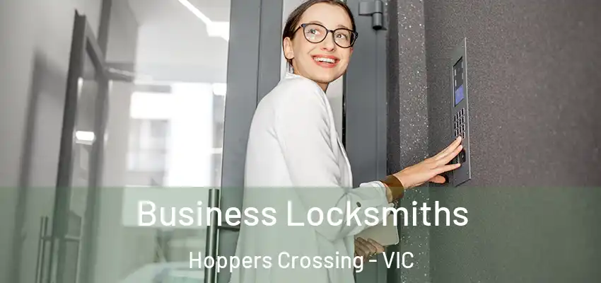 Business Locksmiths Hoppers Crossing - VIC
