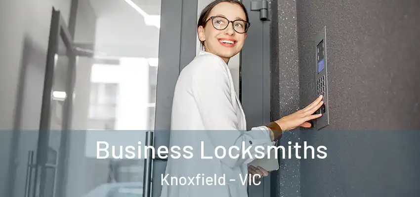 Business Locksmiths Knoxfield - VIC