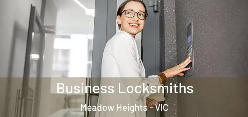 Business Locksmiths Meadow Heights - VIC
