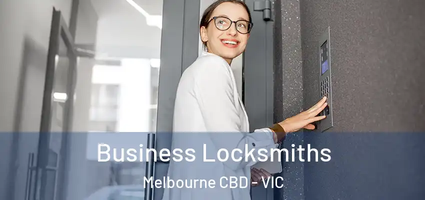 Business Locksmiths Melbourne CBD - VIC