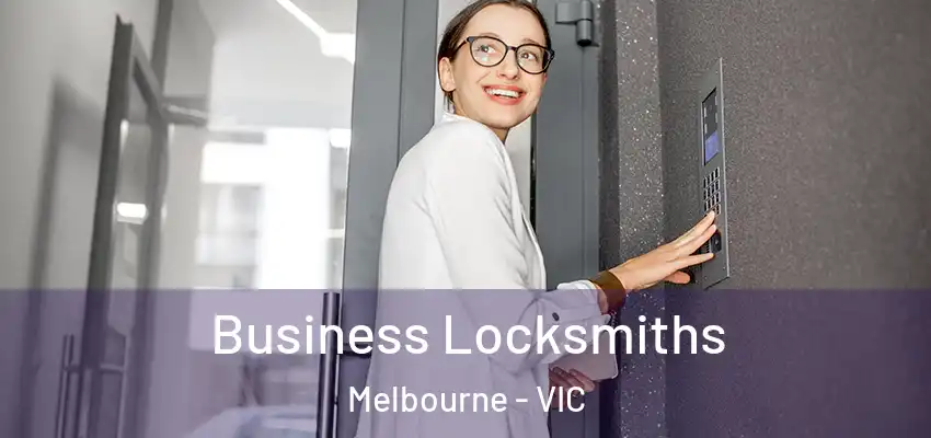 Business Locksmiths Melbourne - VIC