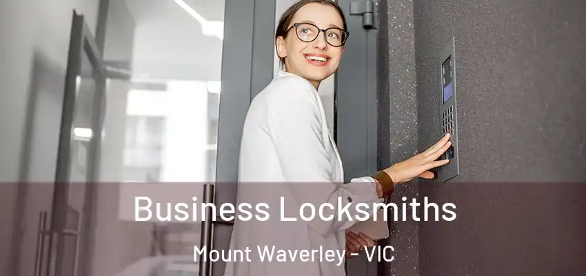 Business Locksmiths Mount Waverley - VIC