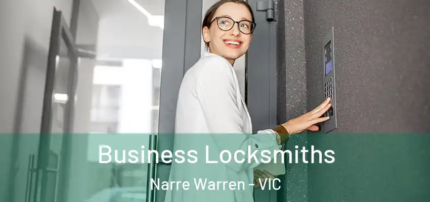 Business Locksmiths Narre Warren - VIC