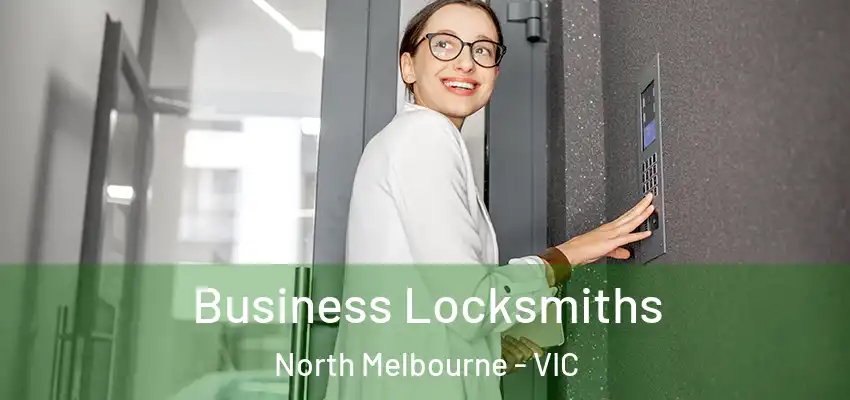 Business Locksmiths North Melbourne - VIC