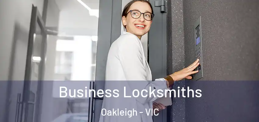 Business Locksmiths Oakleigh - VIC