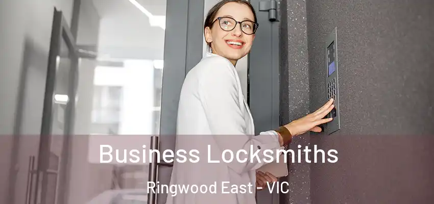 Business Locksmiths Ringwood East - VIC