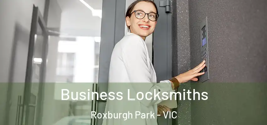 Business Locksmiths Roxburgh Park - VIC